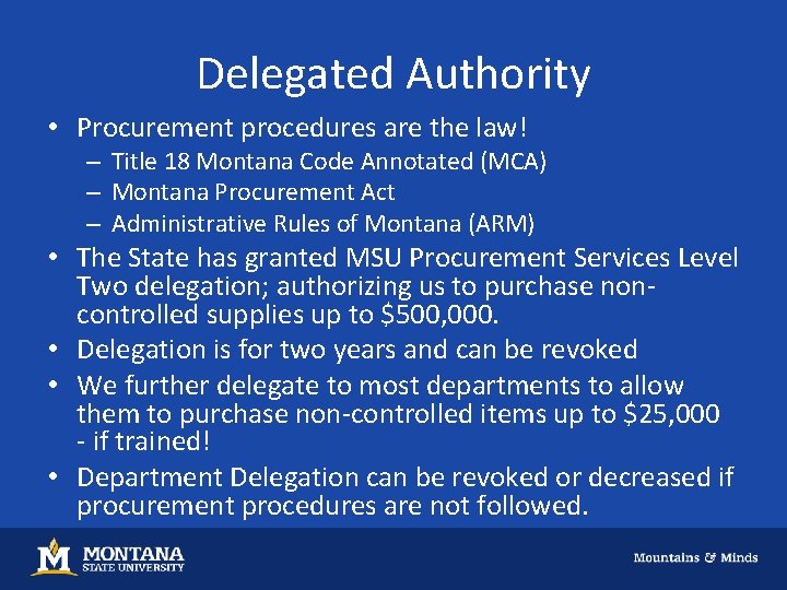 Delegated Authority • Procurement procedures are the law! – Title 18 Montana Code Annotated