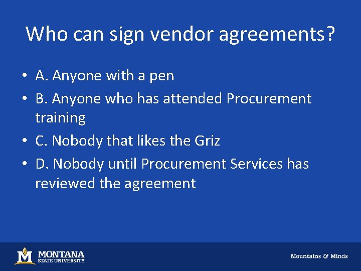 Who can sign vendor agreements? • A. Anyone with a pen • B. Anyone