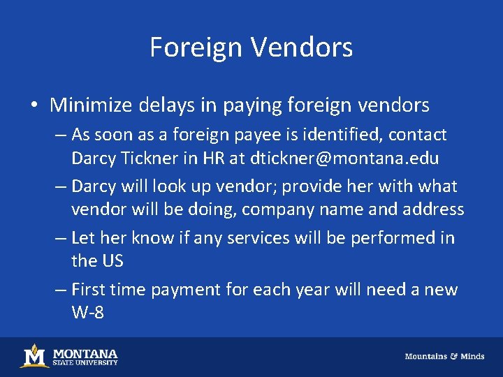 Foreign Vendors • Minimize delays in paying foreign vendors – As soon as a