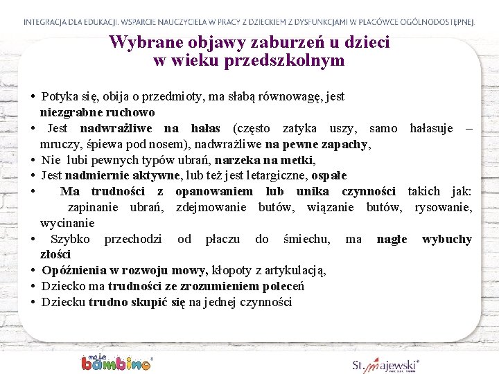 Wybrane objawy zaburzeń u dzieci w wieku przedszkolnym • Potyka się, obija o przedmioty,