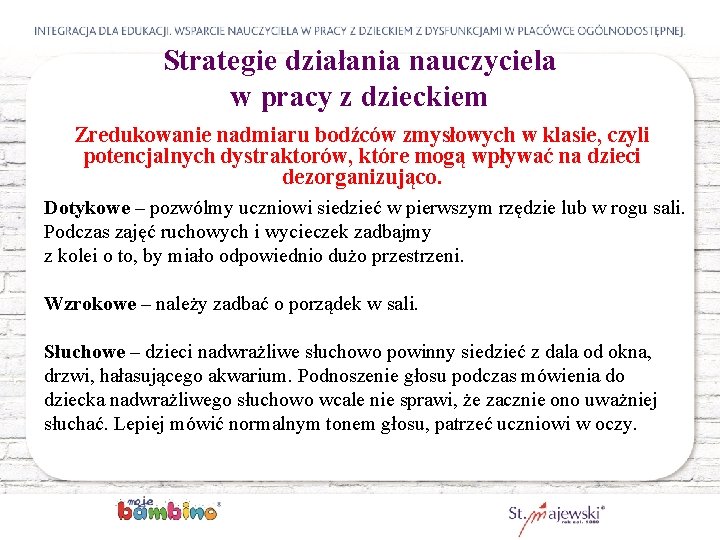 Strategie działania nauczyciela w pracy z dzieckiem Zredukowanie nadmiaru bodźców zmysłowych w klasie, czyli