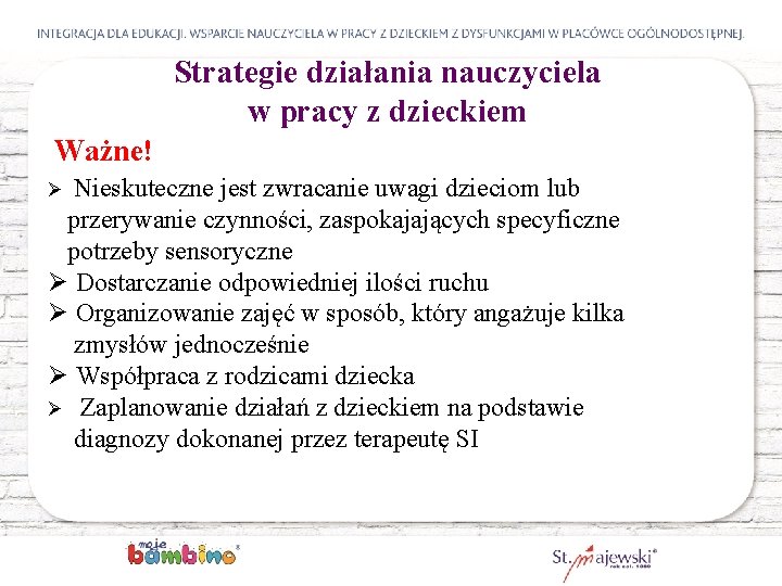 Strategie działania nauczyciela w pracy z dzieckiem Ważne! Nieskuteczne jest zwracanie uwagi dzieciom lub