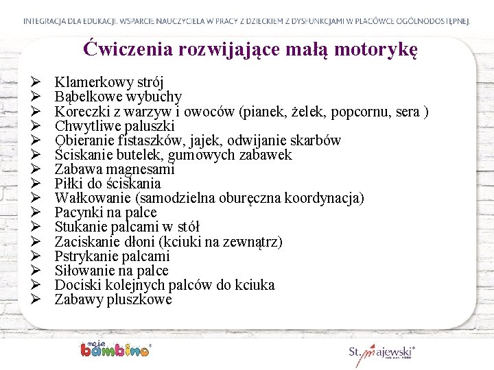 Ćwiczenia rozwijające małą motorykę Ø Ø Ø Ø Klamerkowy strój Bąbelkowe wybuchy Koreczki z