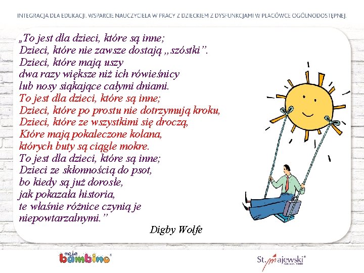 „To jest dla dzieci, które są inne; Dzieci, które nie zawsze dostają „szóstki”. Dzieci,