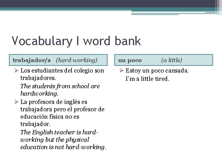 Vocabulary I word bank trabajador/a (hard-working) un poco (a little) Ø Los estudiantes del