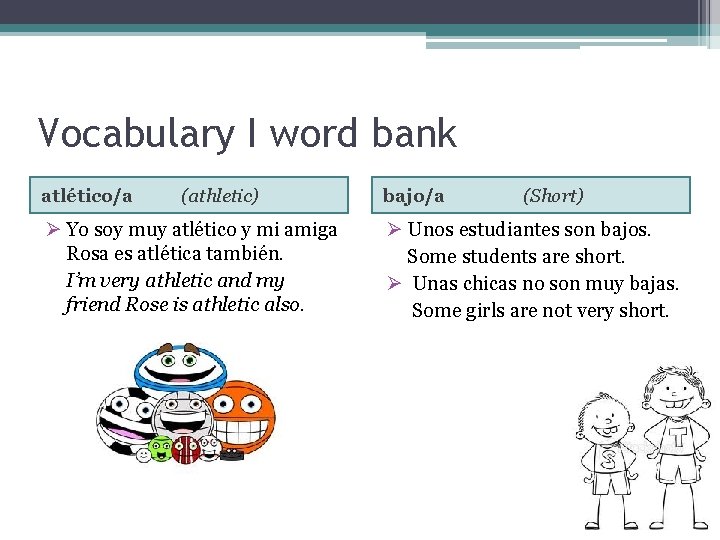 Vocabulary I word bank atlético/a (athletic) Ø Yo soy muy atlético y mi amiga