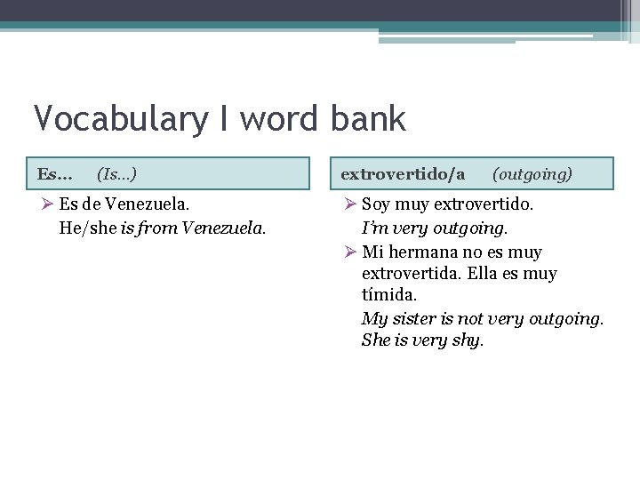 Vocabulary I word bank Es… (Is…) Ø Es de Venezuela. He/she is from Venezuela.