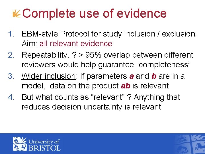 Complete use of evidence 1. EBM-style Protocol for study inclusion / exclusion. Aim: all