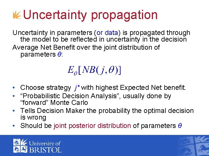 Uncertainty propagation Uncertainty in parameters (or data) is propagated through the model to be