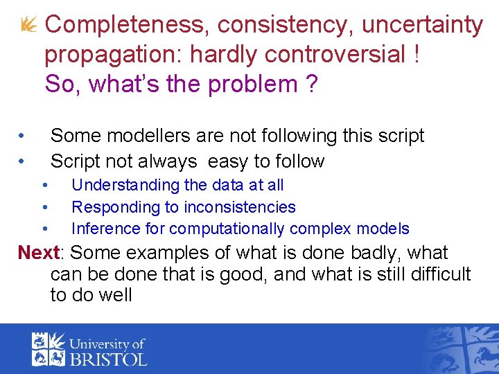 Completeness, consistency, uncertainty propagation: hardly controversial ! So, what’s the problem ? • •