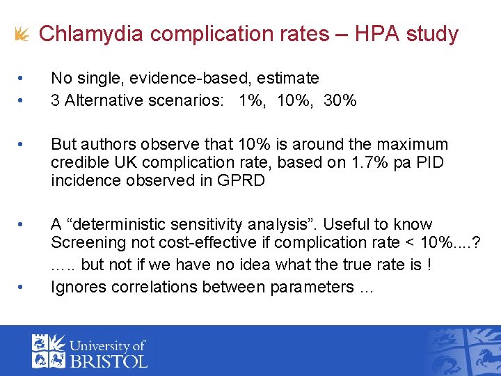 Chlamydia complication rates – HPA study • • No single, evidence-based, estimate 3 Alternative