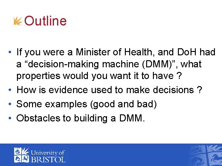 Outline • If you were a Minister of Health, and Do. H had a