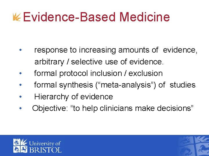 Evidence-Based Medicine • • • response to increasing amounts of evidence, arbitrary / selective