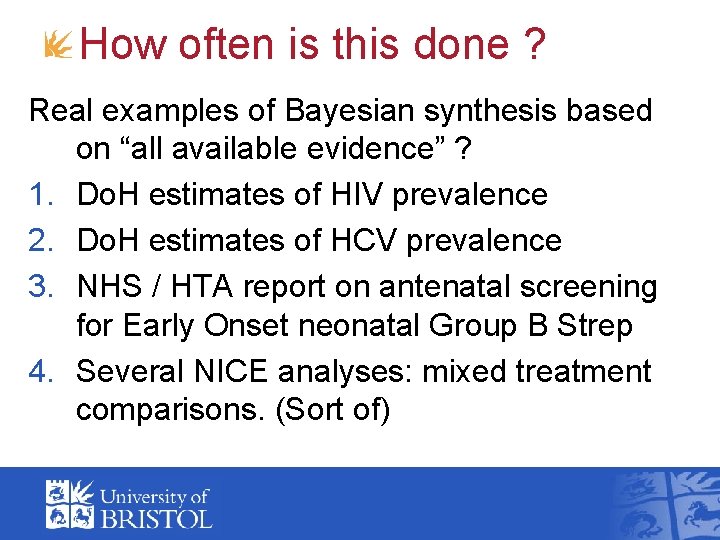 How often is this done ? Real examples of Bayesian synthesis based on “all