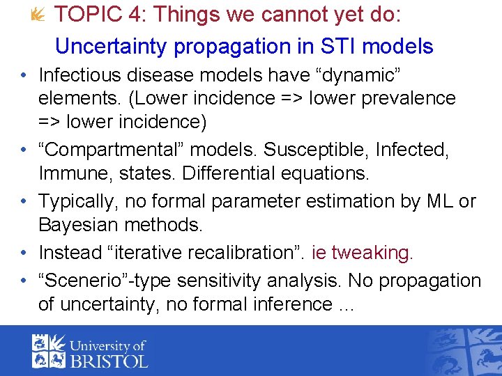 TOPIC 4: Things we cannot yet do: Uncertainty propagation in STI models • Infectious