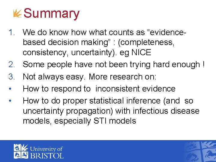 Summary 1. We do know how what counts as “evidencebased decision making” : (completeness,