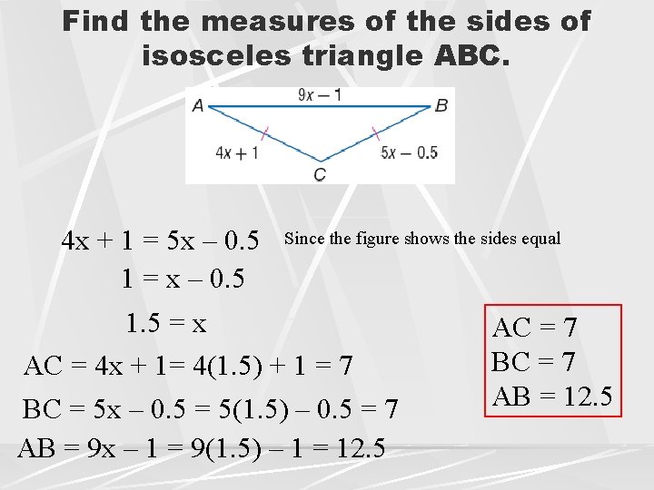 Find the measures of the sides of isosceles triangle ABC. 4 x + 1
