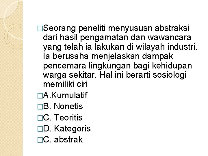 �Seorang peneliti menyususn abstraksi dari hasil pengamatan dan wawancara yang telah ia lakukan di