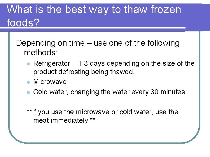 What is the best way to thaw frozen foods? Depending on time – use