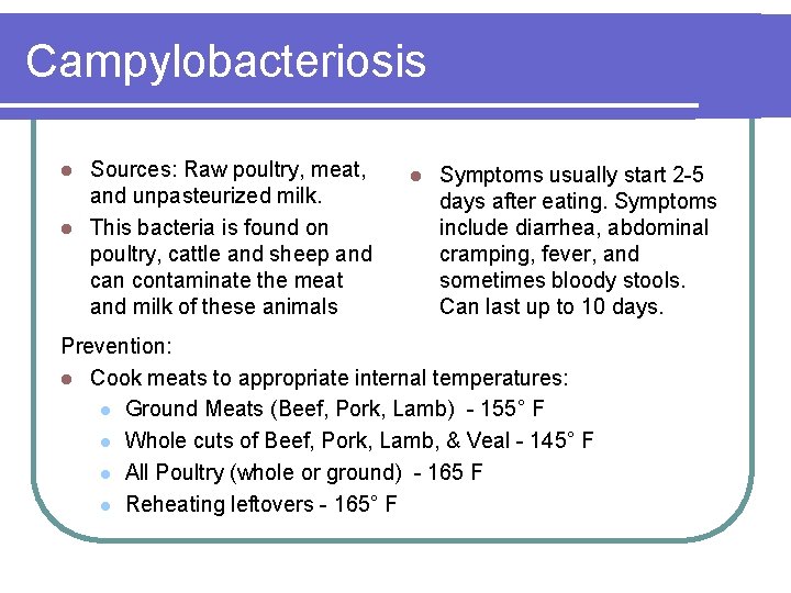 Campylobacteriosis Sources: Raw poultry, meat, and unpasteurized milk. l This bacteria is found on