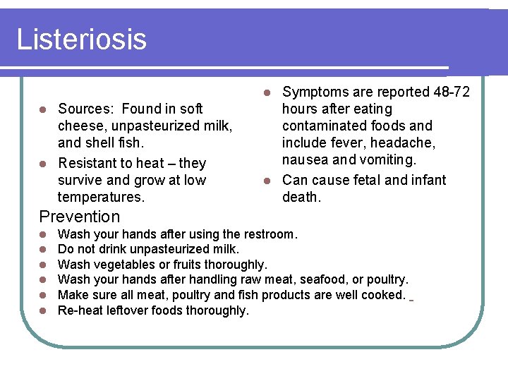 Listeriosis Symptoms are reported 48 -72 hours after eating contaminated foods and include fever,