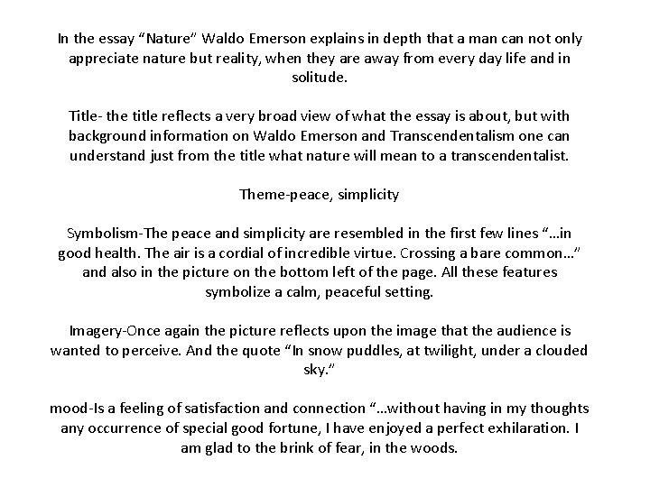 In the essay “Nature” Waldo Emerson explains in depth that a man can not