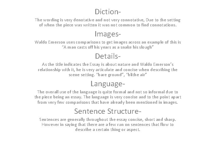 Diction. The wording is very denotative and not very connotative, Due to the setting
