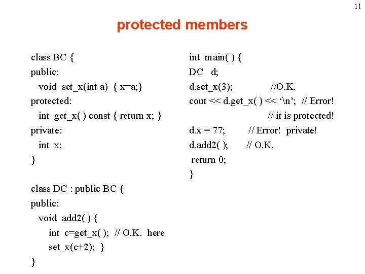 11 protected members class BC { public: void set_x(int a) { x=a; } protected: 11 protected members class BC { public: void set_x(int a) { x=a; } protected: