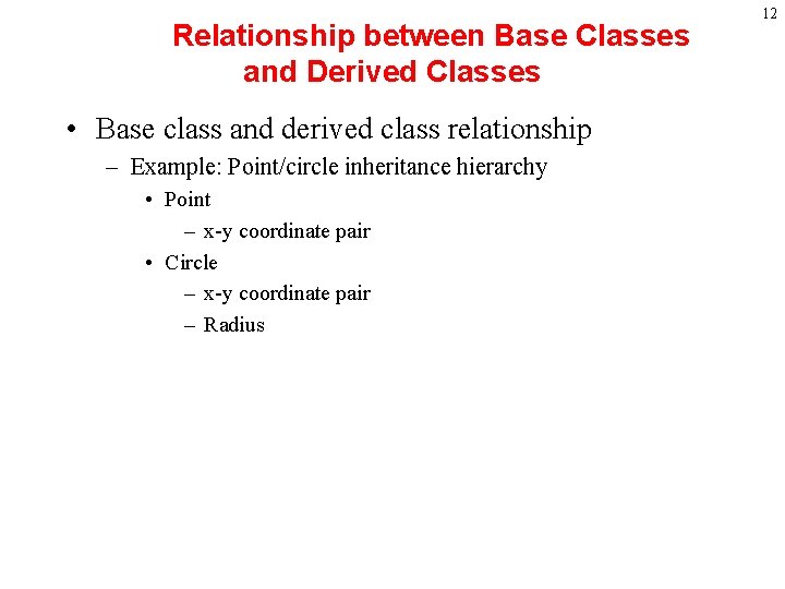 Relationship between Base Classes and Derived Classes • Base class and derived class relationship Relationship between Base Classes and Derived Classes • Base class and derived class relationship