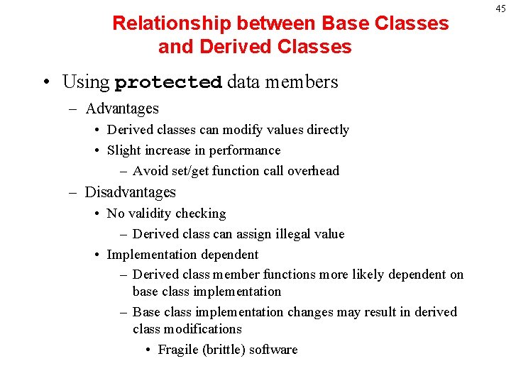 Relationship between Base Classes and Derived Classes • Using protected data members – Advantages Relationship between Base Classes and Derived Classes • Using protected data members – Advantages