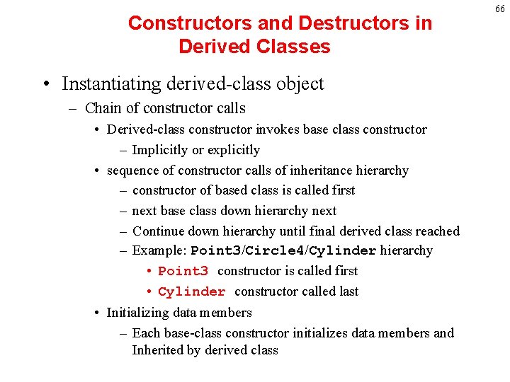 Constructors and Destructors in Derived Classes • Instantiating derived-class object – Chain of constructor Constructors and Destructors in Derived Classes • Instantiating derived-class object – Chain of constructor