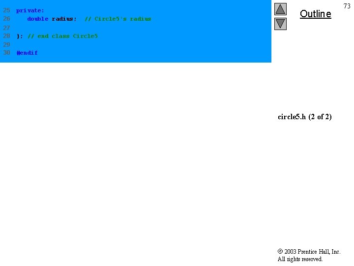 25 26 private: double radius; // Circle 5's radius 27 28 }; // end 25 26 private: double radius; // Circle 5's radius 27 28 }; // end