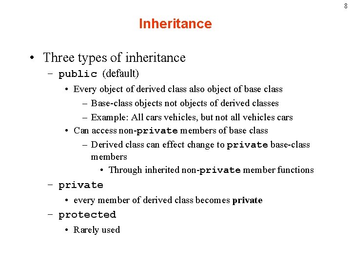 8 Inheritance • Three types of inheritance – public (default) • Every object of 8 Inheritance • Three types of inheritance – public (default) • Every object of