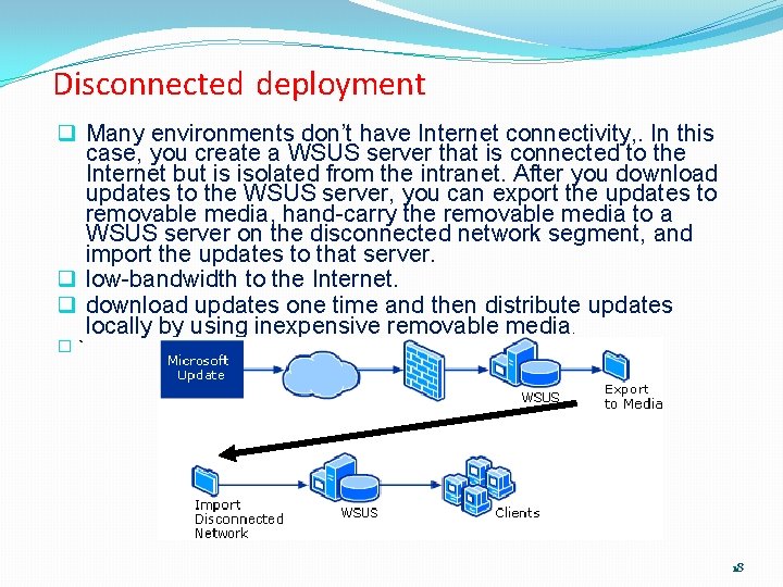Disconnected deployment q Many environments don’t have Internet connectivity, . In this case, you