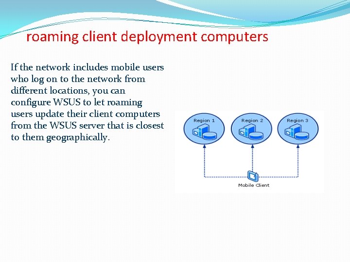 roaming client deployment computers If the network includes mobile users who log on to