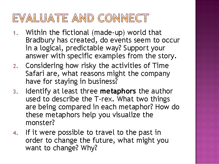 1. 2. 3. 4. Within the fictional (made-up) world that Bradbury has created, do