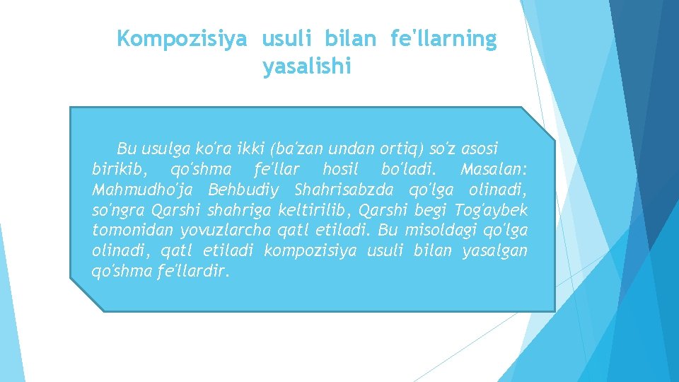 Kompozisiya usuli bilan fe'llarning yasalishi Bu usulga ko'ra ikki (ba'zan undan ortiq) so'z asosi