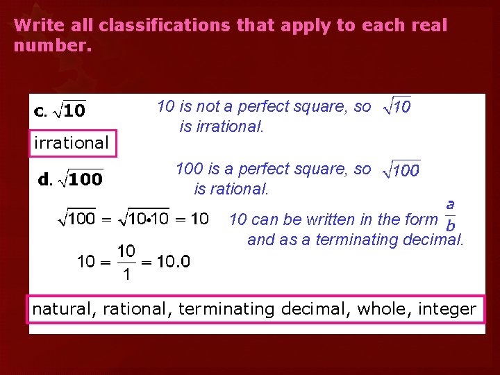 Write all classifications that apply to each real number. irrational 10 is not a