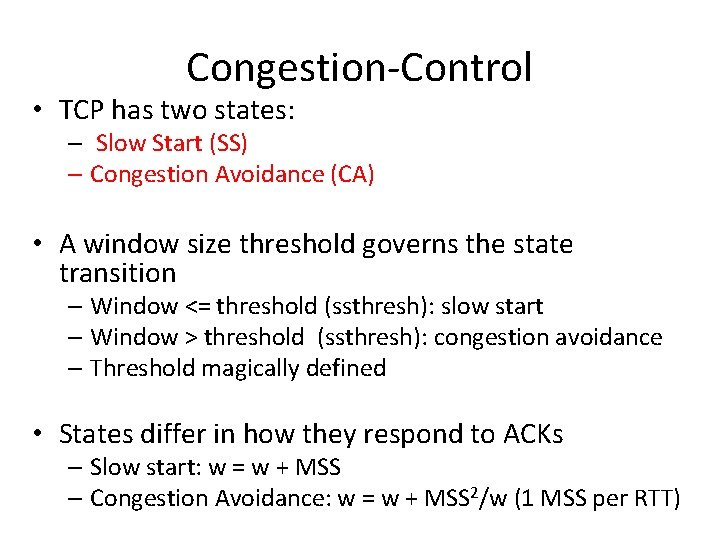 Congestion-Control • TCP has two states: – Slow Start (SS) – Congestion Avoidance (CA)