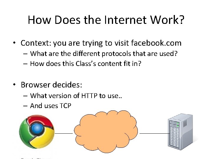 How Does the Internet Work? • Context: you are trying to visit facebook. com