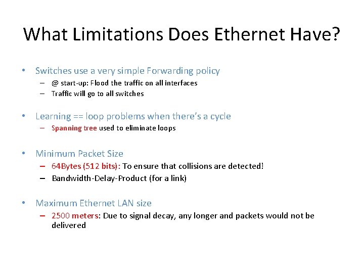 What Limitations Does Ethernet Have? • Switches use a very simple Forwarding policy –