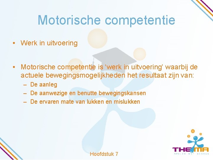 Motorische competentie • Werk in uitvoering • Motorische competentie is ‘werk in uitvoering’ waarbij