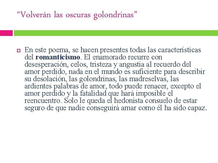 “Volverán las oscuras golondrinas” En este poema, se hacen presentes todas las características del