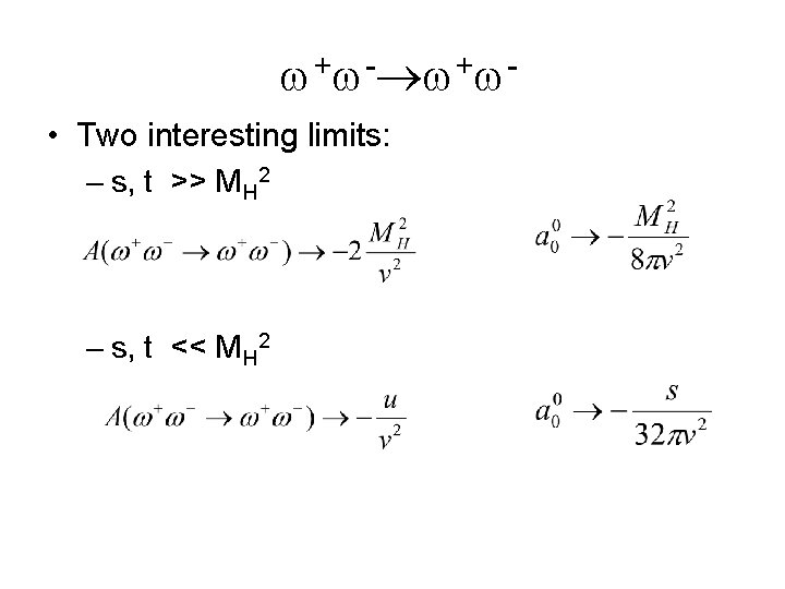  + - + • Two interesting limits: – s, t >> MH 2