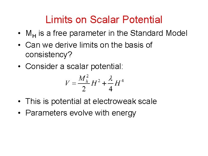 Limits on Scalar Potential • MH is a free parameter in the Standard Model