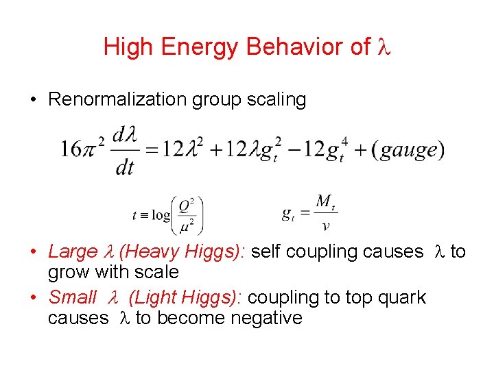 High Energy Behavior of • Renormalization group scaling • Large (Heavy Higgs): self coupling