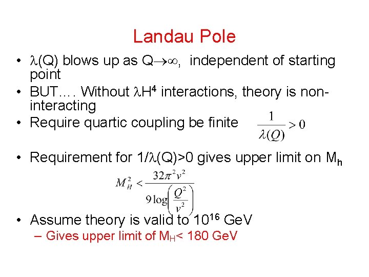 Landau Pole • (Q) blows up as Q , independent of starting point •