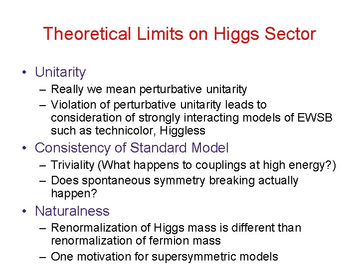 Theoretical Limits on Higgs Sector • Unitarity – Really we mean perturbative unitarity –