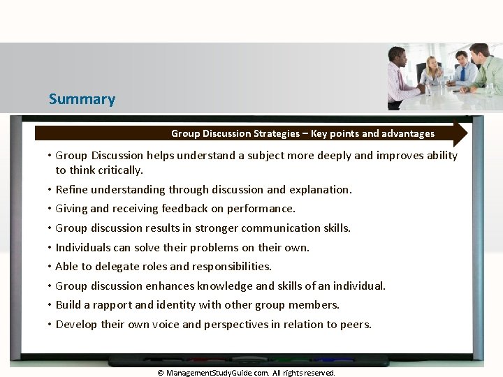 Summary Group Discussion Strategies – Key points and advantages • Group Discussion helps understand