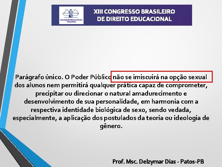 XIII CONGRESSO BRASILEIRO DE DIREITO EDUCACIONAL Parágrafo único. O Poder Público não se imiscuirá